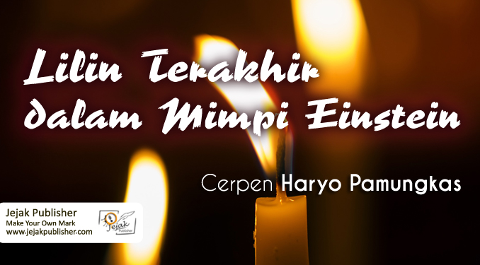 Lilin Terakhir dalam Mimpi Einstein